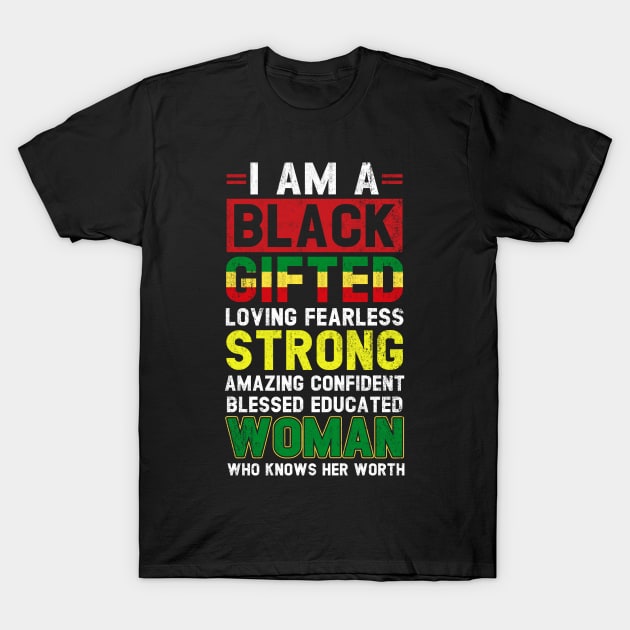 I Am Black Woman - Black History Month T-Shirt African Afro Educated Gifted Strong Black Girl Woman T-Shirt by Otis Patrick